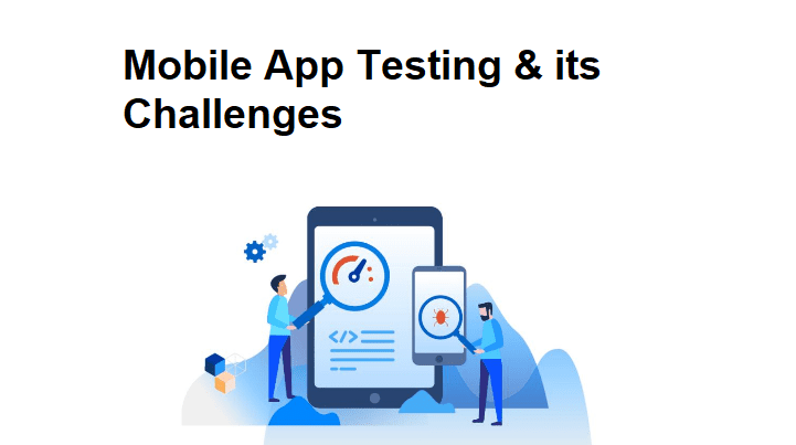Navigating the Challenges of Mobile App Testing
