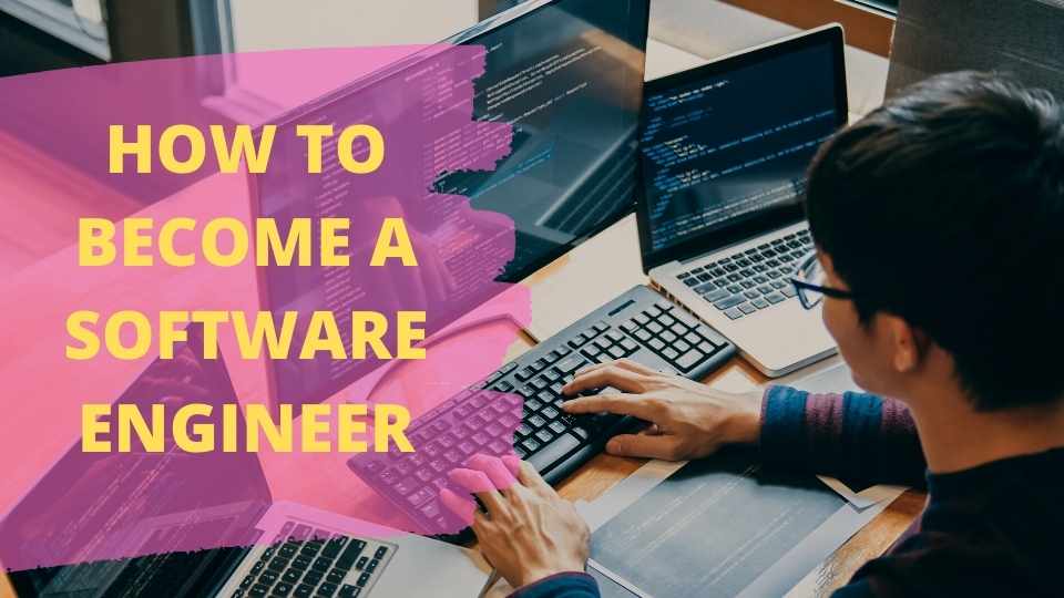 A Comprehensive Guide on How to Become a Software Engineer